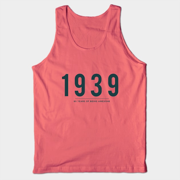 80th Birthday gift - 1939, 80 Years of Being Awesome Tank Top by DutchTees